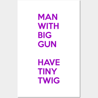 Man With Big Gun Have Tiny Twig Posters and Art